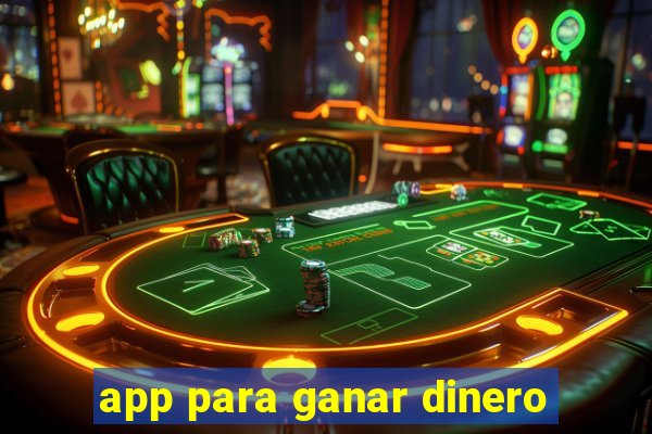 app para ganar dinero